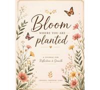 Bloom Where You Are Planted: A Lined Writing Journal for Reflection, Thoughts & Daily Inspiration