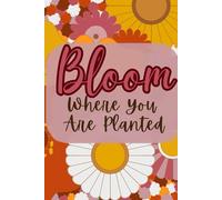 Bloom Where You Are Planted Groovy 70s Flower Pattern 100-Page Journal (Paperback)