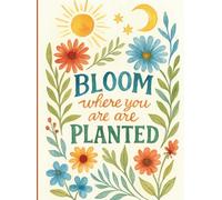 Bloom Where You Are Planted: Inspirational Floral Notebook with Watercolor Artwork | Lined Journal
