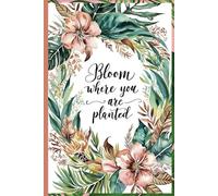 Bloom Where You Are Planted Journal, Floral and botanical patterns: Perfect gift for family and Friends, 6 x 9", 120 pages