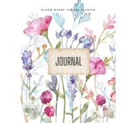Bloom Where You Are Planted: Journal to grow and heal