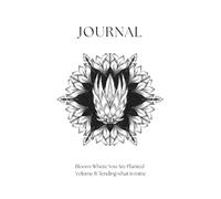 Bloom: Where You Are Planted - Journal: Volume II: Tending What Is Mine