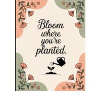 Bloom Where You’re Planted: 120-Page Lined Writing Journal with Positive Quote, Paperback 8.5x11, 90 GSM, Flat Lay for Inspiration, Gratitude, and ... Encouragement to grow right where you are