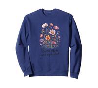 Bloom where you're planted, citazione motivazionale Felpa
