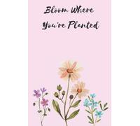 Bloom Where You're Planted Journal (Lined Paper Journals)