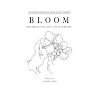 Bloom: Whispers of Self-Love: A Journey Within