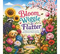 Bloom, Wiggle, & Flutter: A Playful Coloring & Discovery Book with 18 Flowers, Garden Friends, and Curious Nature Fun for Kids, Teens, & Adults