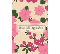 Bloom with Affirmations-A Ruled journal for positive thinking.