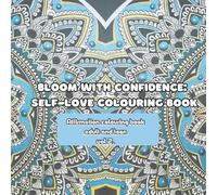 bloom with confidence.: Self-Love Colouring Book