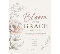 BLOOM WITH GRACE: A Botanical Coloring Book with Inspirational Words