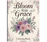 Bloom with Grace: A Mindful Coloring Journey of Inspiring Quotes for Women to Relax, Reflect, and Reconnect