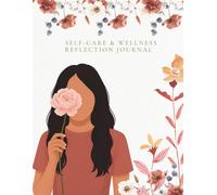 Bloom With Grace: A Self-Care Lined Journal for Women: A Beautiful Floral Notebook for Reflection, Mindfulness, Writing & Everyday Thoughts (220 Pages)