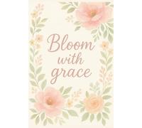 Bloom With Grace A5 Hardback Journal 200 pages