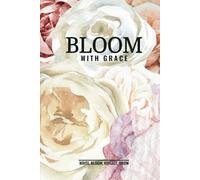 BLOOM With Grace: Cahier élégant pour femmes - Carnet ligné 6x9 pouces, 120 pages, couverture mate PREMIUM - Écrire, réfléchir et s’épanouir