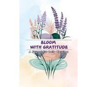 Bloom with Gratitude: A Journal for Daily Blessings for women (Size 6x9 inch) 200 Page