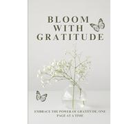 Bloom With Gratitude: Gratitude Journal for Women to Reflect on Daily Blessing and Personal Growth