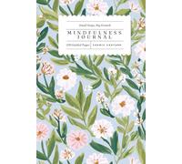 Bloom with Intention: A Mindfulness Journal for Daily Goals, Gratitude, and Positive Thinking