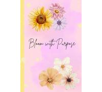 Bloom with Purpose: A 160-Page Lined Hardcover Notebook for Writing, Journaling, and Everyday Notes