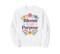 Bloom with Purpose Inspirational Floral Citazione Felpa