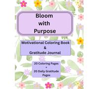 Bloom with Purpose: Motivational Coloring Book & Gratitude Journal