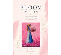 Bloom Within: A 30-Day Journey to Yourself
