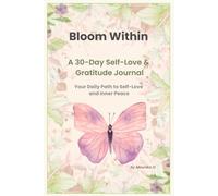 Bloom Within: A 30-Day Self-Love & Gratitude Journal