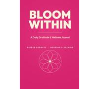 Bloom Within: A Daily Gratitude & Wellness Journal with Guided Prompts - Minimal Edition