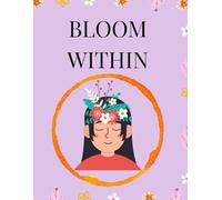 BLOOM WITHIN: A Mindful Floral Coloring Book for Adults to Relax, Reflect & Unwind