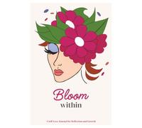 BLOOM WITHIN: A Self-Love Journal for Reflection and Growth: A gentle space for your thoughts, healing, and becoming