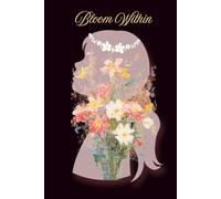 Bloom Within: A Self-Love Journal for Women | Guided Notebook for Inner Growth, Mindfulness & Reflection | 6x9 Inch, 100 Pages