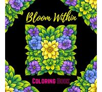 Bloom Within Coloring Book: Peaceful Botanical Coloring Pages for Adults Seeking Calm, Focus, and Stress Relief
