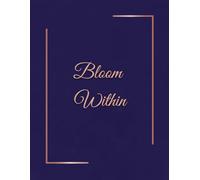Bloom Within: Elegant Journal for Thoughts, Plans and Gratitude | 8.5 x 11 Inches | 110 Pages
