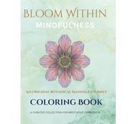BLOOM WITHIN Mindfulness Mandala Flowers Coloring Book: 22 Beautiful Designs for Relaxation and Stress Relief