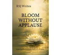 Bloom Without Applause: A Short Book on Detachment, Focus and Inner Power