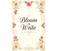 Bloom & Write: 100 Beautifully Lined Pages with Delicate Floral Borders - Perfect for Journaling, Reflection & Creativity