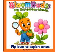 BloomBuds: our tiny garden friends Pip loves to explore nature: Educational Nature Coloring Book for Kids Ages 3-7 with Garden Friends, Life Cycles, Animals, Insects and Fun Learning Activities