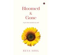 Bloomed and Gone: A girl who touched my soul