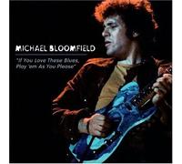 Bloomfield Michael If You Love These Blues, Play 'Em As You Please (CD)