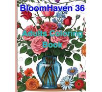 BloomHaven 36 Adults Coloring Book: A haven for relaxation and fun