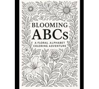 Blooming ABCs: A Floral Alphabet Coloring Adventure