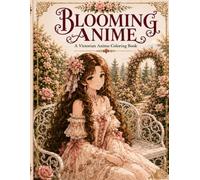 Blooming Anime: Blooming Anime: Victorian Anime Coloring Book