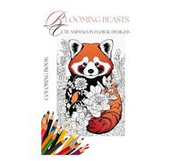 Blooming Beasts: Cute Animals in Floral Designs: Coloring book