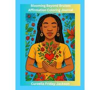 Blooming Beyond Bruises: Affirmation Coloring Journal