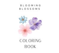 Blooming Blossoms Coloring: Floral Designs + Positive Affirmations