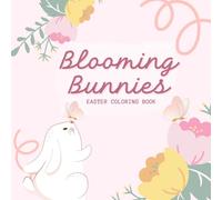 Blooming Bunnies Easter Coloring Book: Cute Spring Animals, Bold Easy Coloring Pages, and Fun Easter Scenes for Young Artists