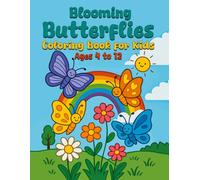 Blooming Butterflies Coloring Book For Kids Ages 4 to 12: Butterfly and Flower Coloring Pages for Kids