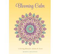 Blooming Calm: Bold and Easy Floral Patterns Coloring Book for Adults and Teens for Stress Relief and Relaxation