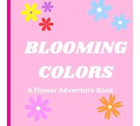 Blooming Colors: A Flower Adventure Book