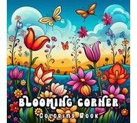 Blooming Corner Coloring Book: Floral Art Made Simple for Stress-Free Coloring Fun