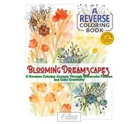Blooming Dreamscapes - Reverse Coloring Book (Standard Edition): A Reverse Coloring Journey Through Watercolor Flowers and Calm Creativity